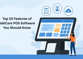 Top 10 Features of SellCare POS Software You Should Know